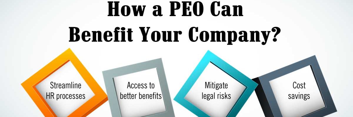 How a PEO Can Benefit Your Company How a PEO Can Benefit Your Company